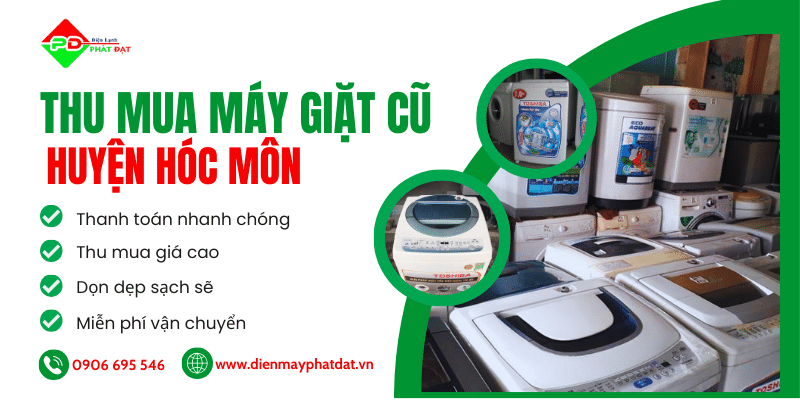 Thu mua máy giặt cũ giá cao tại hóc môn, Điện máy Phát Đạt chuyên thu mua tất cả các loại máy tận nơi