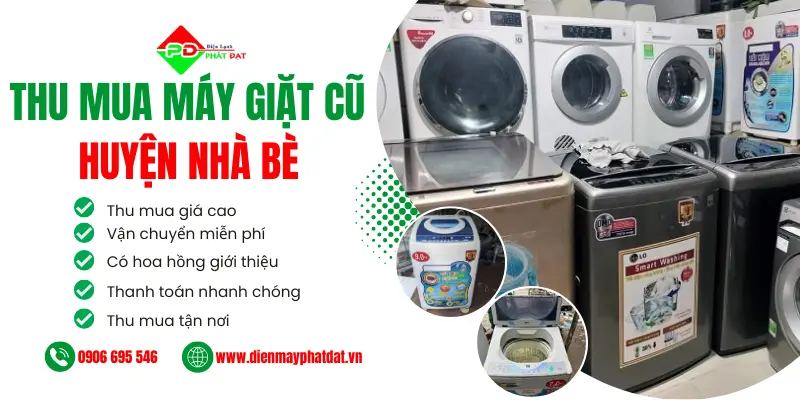 Thu mua máy giặt cũ Huyện Nhà Bè giá cao, Thu mua tại các quận huyện tại TPHCM, miễn phí vận chuyển