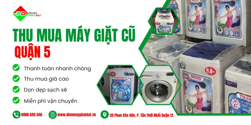 Thu mua máy giặt củ Quận 5, miễn phí vận chuyển, thu mua tận nơi