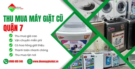 Thu mua máy giặt cũ giá cao tại Quận 7, uy tín, thanh toán nhanh chóng