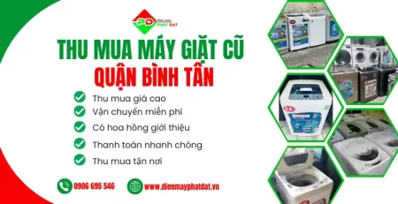 Dịch vụ thu mua máy giặt cũ tận nhà giá tốt tại Bình Tân, TPHCM