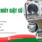 Thu mua máy giặt cũ giá cao tại Tân Phú, miễn phí vận chuyển