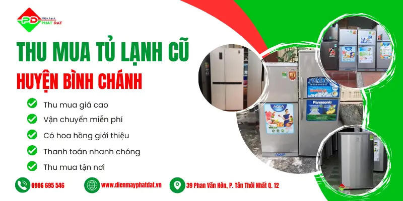 Thu mua tủ lạnh cũ giá cao tại Huyện Bình Chánh, thu mua nhanh chóng không ngại đường xa, miễn phí vận chuyển