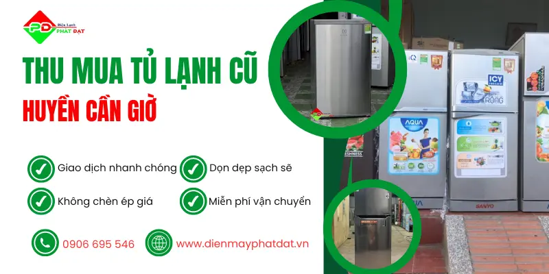 thu mua tủ lạnh cũ Huyện Cần Giờ Giá cao, Uy tín
