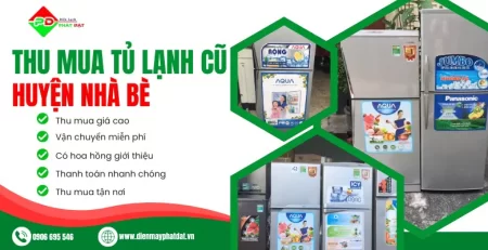 Thu mua tủ lạnh cũ huyện nhà bè, thu mua tận nơi, giá cao, nhanh chóng