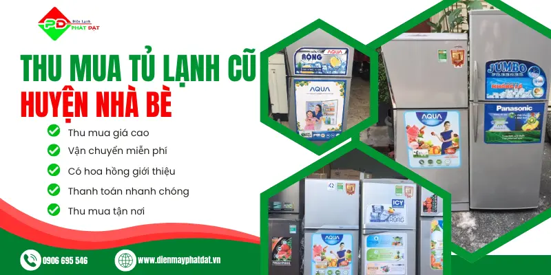 Thu mua tủ lạnh cũ huyện nhà bè, thu mua tận nơi, giá cao, nhanh chóng