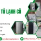 Thu mua tủ lạnh cũ giá cao nhất tại Quận 1, thu mua nhanh chóng