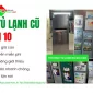 Dịch vụ thu mua tủ lạnh cũ Quận 10 giá cao uy tín