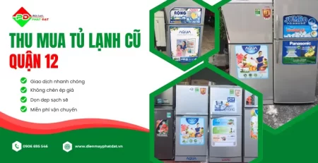 Dịch vụ thu mua tủ lạnh cũ giá cao quận 12, uy tín