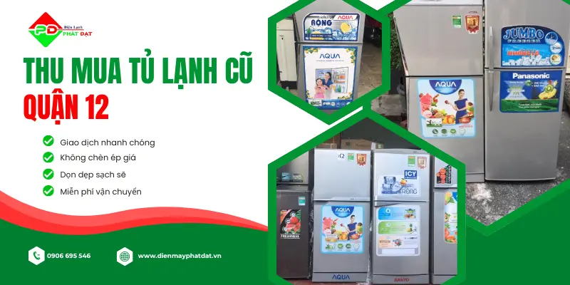 Dịch vụ thu mua tủ lạnh cũ giá cao quận 12, uy tín