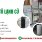 Dịch vụ thu mua tủ lạnh cũ Quận 6 giá cao tại Điện Máy Phát Đạt