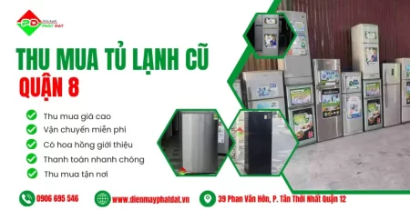 Dịch vụ thu mua tủ lạnh cũ Quận 8 giá cao uy tín, nhanh chóng có mặt, thanh toán sau khi giao dịch thành công