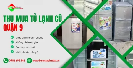 Dịch vụ thu mua tủ lạnh cũ Quận 9 giá cao uy tín