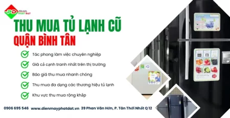 Điện Máy Phát Đạt nơi thu mua tủ lạnh cũ uy tín, giá cao quy trình thu mua nhanh chóng, miễn phí vận chuyển tại TPHCM