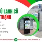 Thu mua tủ lãnh cũ Quận Bình Thạnh giá cao , miễn phí vận chuyển, thu mua nhanh chóng tại điện máy Phát Đạt