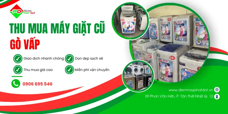 Thu mua máy giặt cũ giá cao tại Gò Vấp, thu mua tận nơi, không ép giá thanh toán nhanh chóng